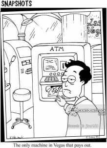 The only machine in Vegas that pays out.